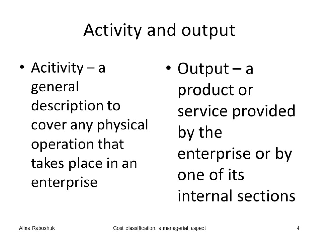 Activity and output Acitivity – a general description to cover any physical operation that